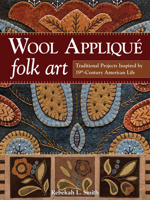 Title details for Wool Appliqué Folk Art by Rebekah L. Smith - Available